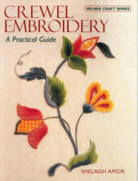 Crewel Embroidery: A Practical Guide (New Edition) book